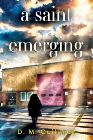A Saint Emerging de D. M. Quillman