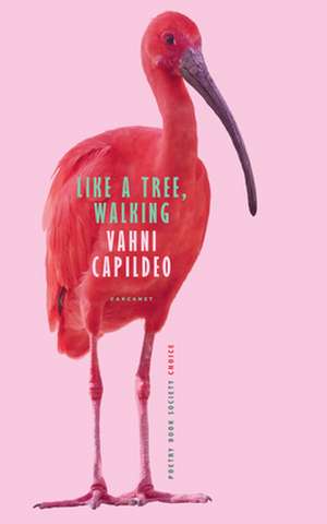 LIKE A TREE WALKING de Vahni Capildeo