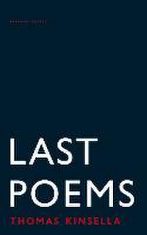 Last Poems de Thomas Kinsella