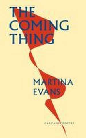 The Coming Thing de Martina Evans