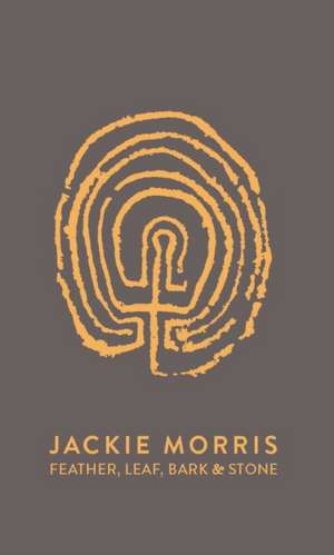 Feather, Leaf, Bark & Stone de Jackie Morris