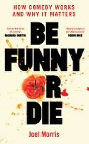 Be Funny or Die de Joel Morris