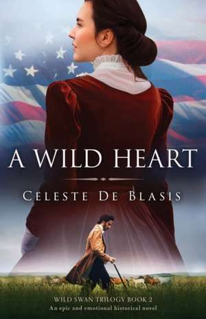 A Wild Heart de Celeste de Blasis