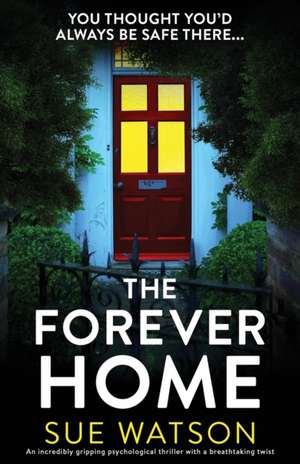 The Forever Home de Sue Watson