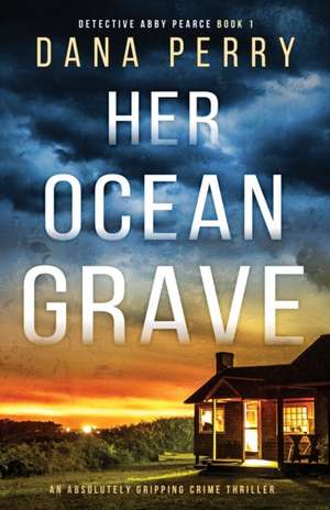 Her Ocean Grave de Dana Perry