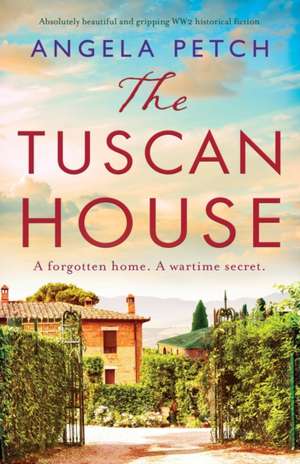 The Tuscan House: Absolutely beautiful and gripping WW2 historical fiction de Angela Petch