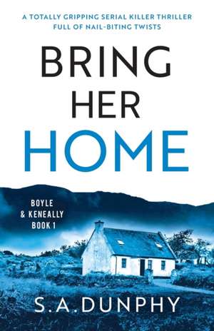 Bring Her Home de S. A. Dunphy