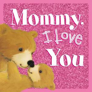 Mommy, I Love You: Sparkly Story Board Book de Igloobooks