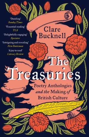 The Treasuries: Poetry Anthologies and the Making of British Culture de Clare Bucknell