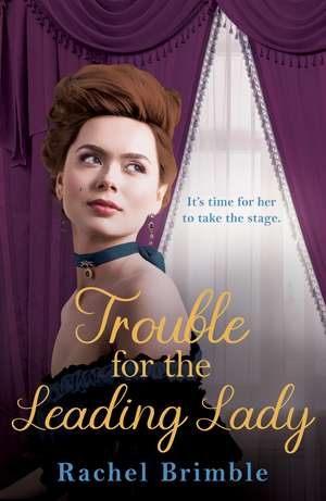 Trouble for the Leading Lady de Rachel Brimble