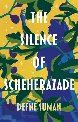 The Silence of Scheherazade de Defne Suman