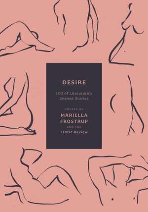 Desire: 100 of Literature's Sexiest Stories