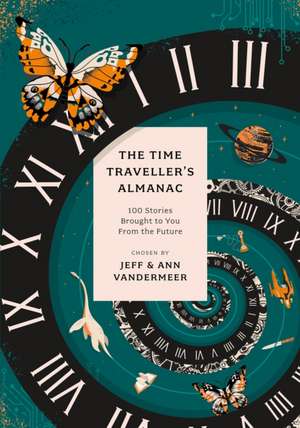 Time Traveller's Almanac: 100 Stories Brought to You From the Future de Jeff VanderMeer