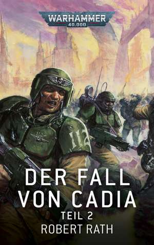 Warhammer 40.000 - Der Fall von Cadia Teil 02 de Robert Rath