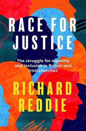 Race for Justice – The struggle for equality and inclusion in British and Irish churches de Richard Reddie