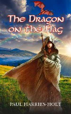 The Dragon on the Flag de Paul Harries-Holt