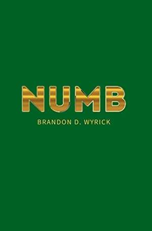 Numb de Brandon D Wyrick