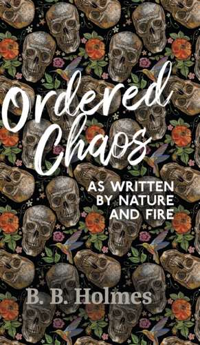 Ordered Chaos de B. B. Holmes