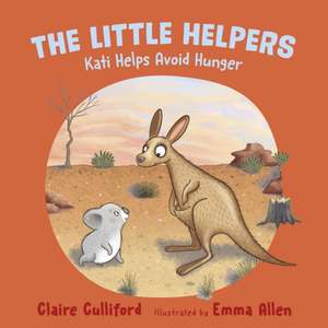 The Little Helpers: Kati Helps Avoid Hunger de Claire Culliford