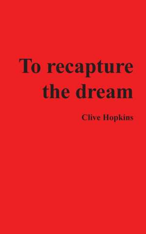 To recapture the dream de Clive Hopkins