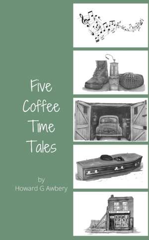 Five Coffee Time Tales de Howard G Awbery