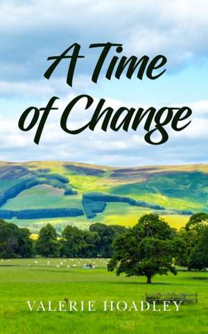 A Time of Change de Valerie Hoadley