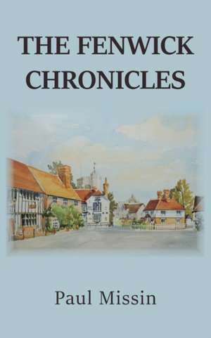 The Fenwick Chronicles de Paul Missin