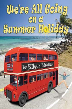 We're All Going On A SUMMER HOLIDAY de Eileen Edwards