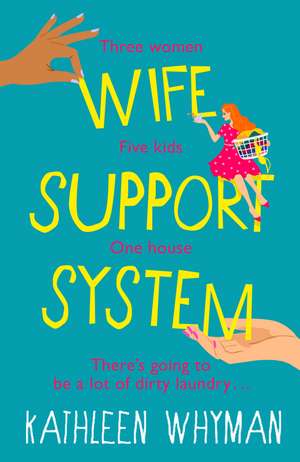 Wife Support System: A totally relatable, hilarious and feelgood page turner de Kathleen Whyman
