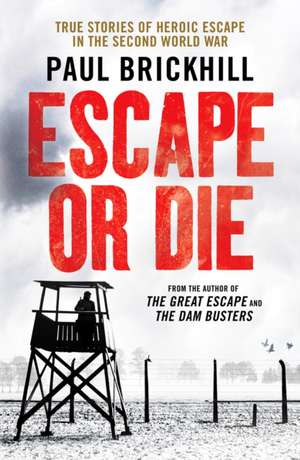 Escape or Die de Paul Brickhill