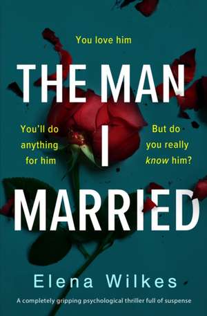 The Man I Married de Elena Wilkes