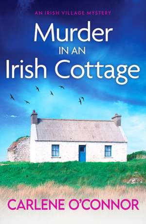 Murder in an Irish Cottage de Carlene O'Connor