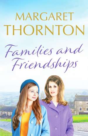 Families and Friendships de Margaret Thornton