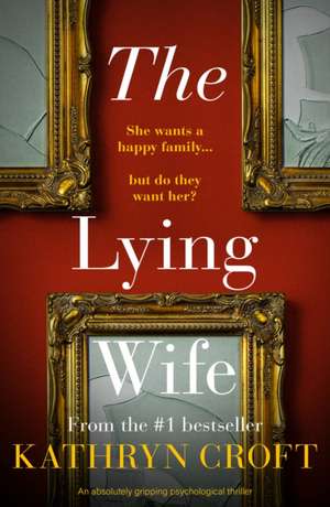 The Lying Wife de Kathryn Croft