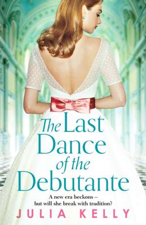 The Last Dance of the Debutante de Julia Kelly