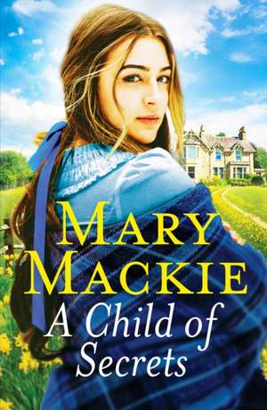 A Child of Secrets de Mary MacKie