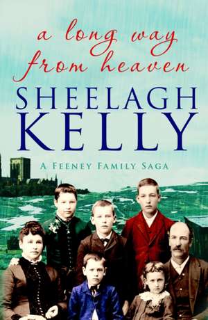 A Long Way From Heaven de Sheelagh Kelly