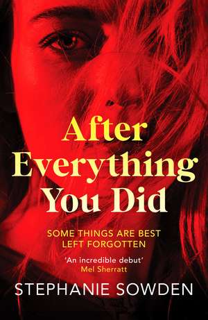 After Everything You Did: An absolutely addictive crime thriller de Stephanie Sowden
