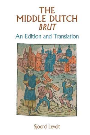 The Middle Dutch Brut – An Edition and Translation de Sjoerd Levelt