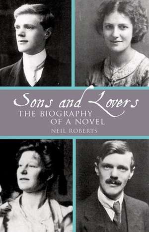 Sons and Lovers: The Biography of a Novel de Neil Roberts