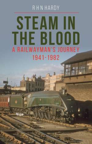 Steam in the Blood de R. H. N. Hardy