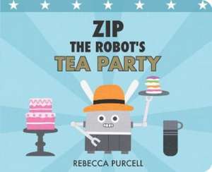 Zip the Robot's Tea Party de Rebecca Purcell