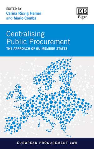 Centralising Public Procurement – The Approach of EU Member States de Carina Risvig Hamer