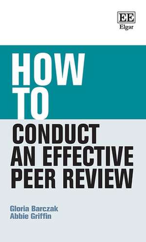 How to Conduct an Effective Peer Review de Gloria Barczak