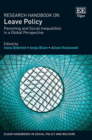 Research Handbook on Leave Policy – Parenting and Social Inequalities in a Global Perspective de Ivana Dobrotic