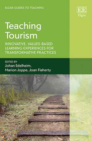 Teaching Tourism – Innovative, Values–based Learning Experiences for Transformative Practices de Johan Edelheim