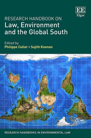 Research Handbook on Law, Environment and the Global South de Philippe Cullet