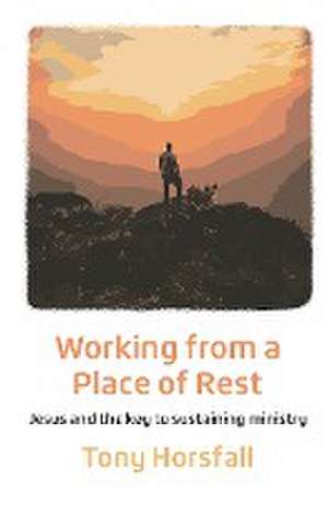 Working from a Place of Rest de Tony Horsfall