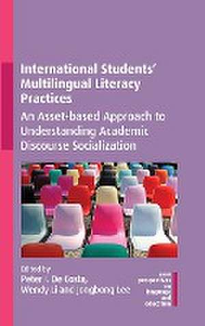 International Students' Multilingual Literacy Practices de Peter I. De Costa