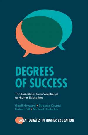 Degrees of Success – The Transitions from Vocational to Higher Education de Geoff Hayward